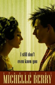 Cover image of "I Still Don't Even Know You", a collection of short stories by Michelle Berry (photo courtesy of Turnstone Press) Cover image of "I Still Don't Even Know You", a collection of short stories by Michelle Berry (photo courtesy of Turnstone Press)