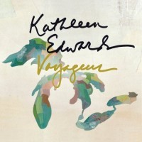 Voyageur (MapleMusic Recordings) is Kathleen Edwards' latest release